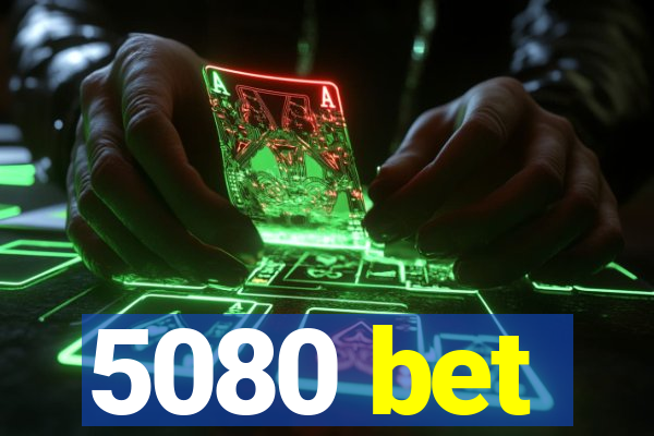 5080 bet